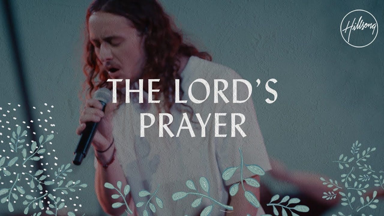 The Lords Prayer - Hillsong Worship